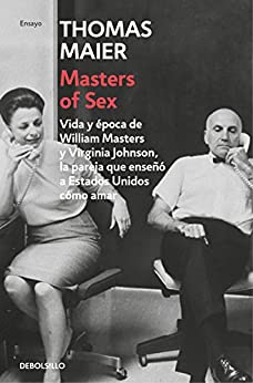Masters of Sex: Vida y época de William Masters y Virginia Johnson, la pareja que enseñó a Estados Unidos cómo amar