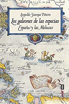 Los galeones de las especias. España y las Molucas