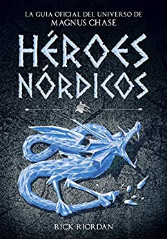 Héroes Nórdicos: La guía oficial del universo de Magnus Chase