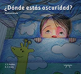 ¿Dónde estás oscuridad?: libro ilustrado infantil - dormir niños (Cuentos Mata Miedos nº 1)