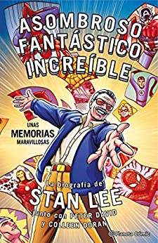 Stan Lee. Asombroso, Fantástico, Increíble: Unas memorias maravillosas: La biografía de Stan Lee junto con Peter David y Colleen Doran (Independientes USA)