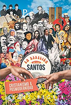 Cristianismo y posmodernidad: La rebelión de los Santos
