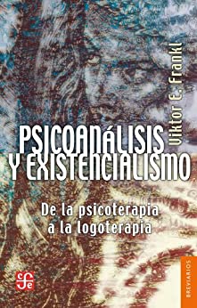 Psicoanálisis y existencialismo. De la psicoterapia a la logoterapia (Breviarios nº 27)