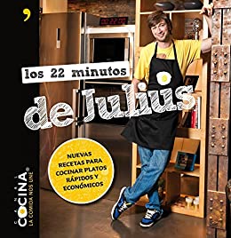 Los 22 minutos de Julius: Nuevas recetas para cocinar platos rápidos y económicos (Fuera de Colección)