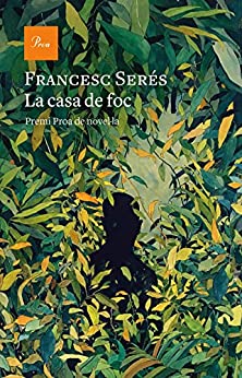 La casa de foc: II Premi Proa de novel·la (A TOT VENT-RÚST) (Catalan Edition)
