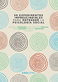 50 experimentos imprescindibles para entender la Psicología Social (El libro universitario - Manuales)
