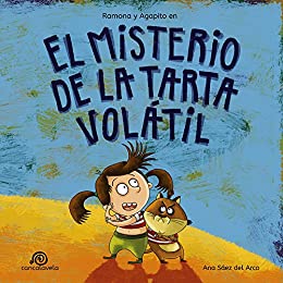 El misterio de la tarta volátil: Ramona y Agapito [Cuento infantil / Aventuras / Misterio / Detectives] (Las aventuras de Ramona y Agapito nº 1)