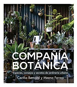 Compañía Botánica: Especies, consejos y secretos de jardinería urbana