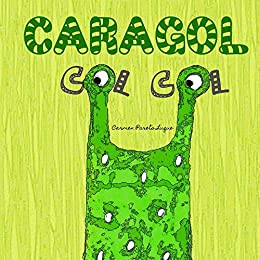 Caragol Col Col: Conte Infantil sobre L’autoestima (Catalan Edition)