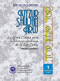 Kitzur Shulján Aruj Vol. 1: La Guía Clásica Para La Vivencia Cotidiana De La Ley Judía