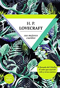 Lovecraft, sus mejores monstruos: El llamado del Cthulhu y El color que cayó del cielo y otros cuentos