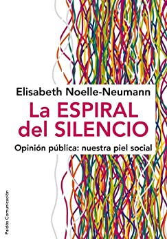 La espiral del silencio: Opinión pública: nuestra piel social (Comunicación)