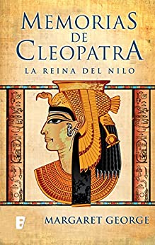 La Reina del Nilo (Memorias de Cleopatra 1): MEMORIAS DE CLEOPATRA I
