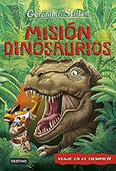 Misión Dinosaurios: Viaje en el tiempo 11 (Geronimo Stilton)