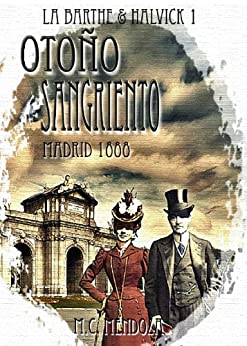 Otoño Sangriento (Madrid 1888: Erebus) (Detectives Emma Halvick & Christophe La Barthe nº 1)