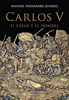 Carlos V, el césar y el hombre (ESPASA FORUM)