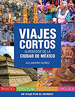 Viajes cortos alrededor de la Ciudad de México: Cómo llegar, qué hacer y dónde comer en: Taxco, Tepoztlán, Malinalco y Cholula
