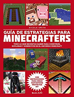 Guía de estrategias para minecrafters: Todo lo que necesitas saber para construir, explorar y sobrevivir en el universo Minecraft