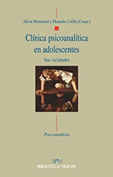 CLINICA PSICOANALITICA EN ADOLESCENTES: SUS VICISITUDES (Psicoanálisis/APM)