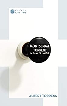 Montserrat Torrent: La dama de l'orgue (FL0003) (Catalan Edition)