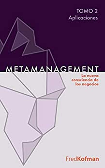 Metamanagement (Aplicaciones, Tomo 2): La nueva consciencia de los negocios