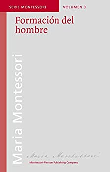 Formación del hombre (Serie Montessori nº 3)