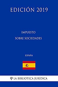Impuesto sobre Sociedades (España) (Edición 2019)