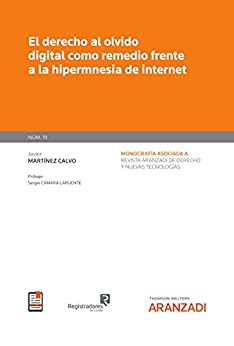 El derecho al olvido digital como remedio frente a la hipermnesia de internet (Monografía Revista Tecnologías nº 19)