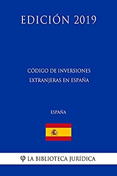 Código de Inversiones Extranjeras en España (España) (Edición 2019)