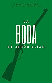 La Boda de Jesús Elías: Serie El Mexicano y el Español