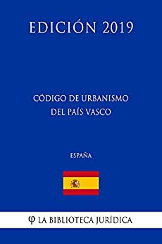 Código de Urbanismo del País Vasco (España) (Edición 2019)