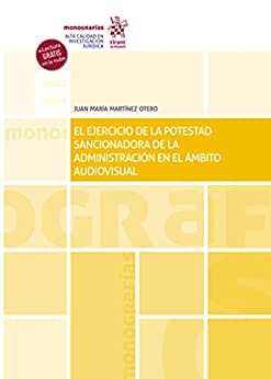 El Ejercicio de la Potestad Sancionadora de la Administración en el Ámbito Audiovisual (Monografías)