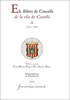 Els llibres de Consells de la vila de Castelló I (1374-1383) (Catalan Edition)