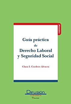 Guía práctica de Derecho Laboral y Seguridad Social