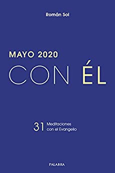 Mayo 2020, con Él: 31 meditaciones con el Evangelio