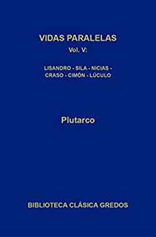 Vidas paralelas V: Lisandro-Sila · Cimón - Lúculo · Nicias - Craso (Biblioteca Clásica Gredos nº 362)