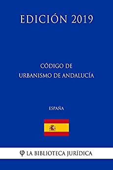 Código de Urbanismo de Andalucía (España) (Edición 2019)