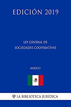 Ley General de Sociedades Cooperativas (México) (Edición 2019)