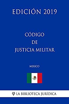 Código de Justicia Militar (México) (Edición 2019)