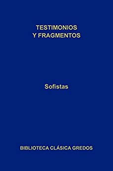 Sofistas. Testimonios y fragmentos (Biblioteca Clásica Gredos nº 221)