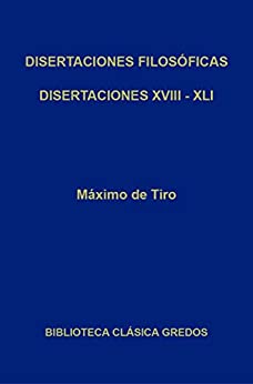 Disertaciones filosóficas XVIII – XLI (Biblioteca Clásica Gredos nº 331)
