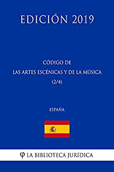 Código de las Artes Escénicas y de la Música (2/4) (España) (Edición 2019)