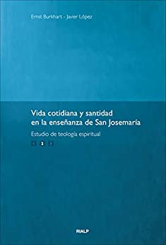 Vida cotidiana y santidad II: en la enseñanza de San Josemaría (Libros sobre el Opus Dei)