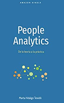 People Analytics, de la teoría a la práctica (Spanish Edition): Text mining, creación de clusters y detección del talento dentro de la organización.