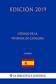 Código de la Vivienda de Cataluña (España) (Edición 2019)