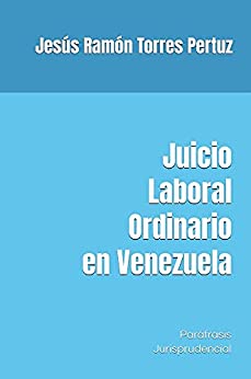 Juicio Laboral Ordinario en Venezuela: Paráfrasis Jurisprudencial