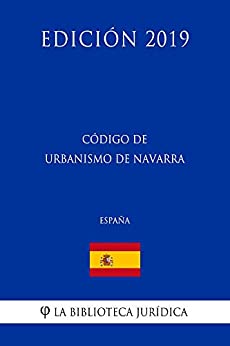 Código de Urbanismo de Navarra (España) (Edición 2019)