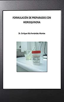 Formulación de Preparados Despigmentantes con Hidroquinona: Aprende en pocos pasos a elaborar fórmulas magistrales despigmentantes con hidroquinona