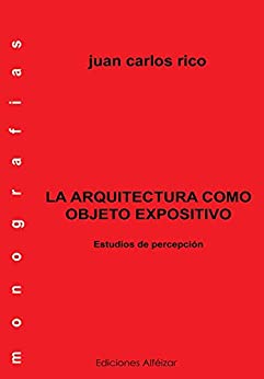 La arquitectura como objeto expositivo (Monografías nº 3)