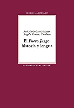 El Fuero Juzgo: Historia y lengua (Medievalia Hispanica nº 21)